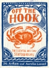 Off the Hook : Essential West Coast Seafood Recipes - Book