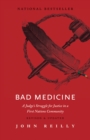 Bad Medicine  Revised & Updated : A Judge's Struggle for Justice in a First Nations Community  Revised & Updated - Book