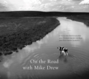 On the Road with Mike Drew : Collected Photographs and Stories from Central and Southern Alberta - Book