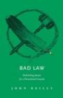 Bad Law : Rethinking Justice for a Postcolonial Canada - Book