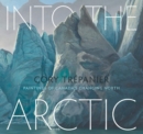Into the Arctic : Paintings of Canadas Changing North - Book