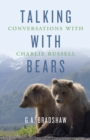 Talking with Bears : Conversations with Charlie Russell - Book