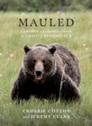 Mauled : Life’s Lessons Learned from a Grizzly Bear Attack - Book