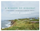 A Ribbon of Highway : A Photographic Exploration of Canadian Identity - Book
