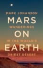 Mars on Earth : Wanderings in the World's Driest Desert - Book