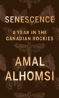 Senescence : A Year In the Bow Valley of the Canadian Rockies - Book