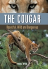 The Cougar : Beautiful, Wild and Dangerous - Book