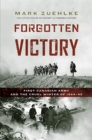 Forgotten Victory : First Canadian Army and the Cruel Winter of 1944-45 - eBook