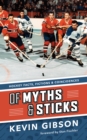 Of Myths and Sticks : Hockey Facts, Fictions and Coincidences - Book