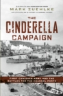 The Cinderella Campaign : First Canadian Army and the Battles for the Channel Ports - Book