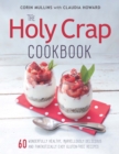 The Holy Crap Cookbook : Sixty Wonderfully Healthy, Marvellously Delicious and Fantastically Easy Gluten-Free Recipes - Book