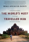 The World's Most Travelled Man : A Twenty-Three-Year Odyssey to and through Every Country on the Planet - Book