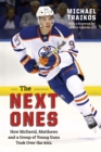 The Next Ones : How McDavid, Matthews and a Group of Young Guns Took Over the NHL - Book