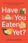 Have You Eaten Yet? : Stories from Chinese Restaurants Around the World - eBook