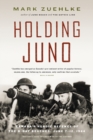 Holding Juno: Canada's heroic defence of the D-Day beaches, June 7-12, 1944 - Book