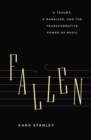 Fallen : A Trauma, a Marriage, and the Transformative Power of Music - Book