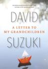 A Letter to My Grandchildren : An exclusive excerpt from David Suzuki's book Letters to My Grandchildren - eBook