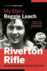 The Riverton Rifle : My Story: Straight Shooting on Hockey and on Life - Book