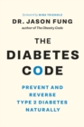The Diabetes Code : Prevent and Reverse Type 2 Diabetes Naturally - Book