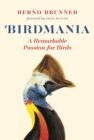 Birdmania : A Remarkable Passion for Birds - Book
