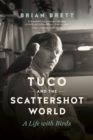 Tuco and the Scattershot World : A Life with Birds - Book