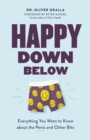 Happy Down Below : Everything You Want to Know About the Penis and Other Bits - eBook