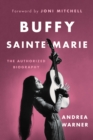 Buffy Sainte-Marie : The Authorized Biography - eBook