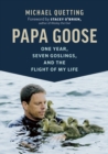 Papa Goose : One Year, Seven Goslings, and the Flight of My Life - eBook