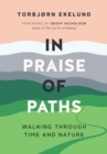 In Praise of Paths : Walking through Time and Nature - Book