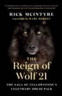 The Reign of Wolf 21 : The Saga of Yellowstone's Legendary Druid Pack - eBook