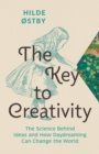 The Key to Creativity : The Science Behind Ideas and How Daydreaming Can Change the World - Book