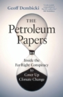 The Petroleum Papers : Inside the Far-Right Conspiracy to Cover Up Climate Change - eBook