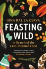 Feasting Wild : In Search of the Last Untamed Food - Book