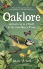 Oaklore : Adventures in a World of Extraordinary Trees - Book