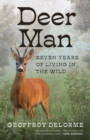 Deer Man : Seven Years of Living in the Wild - eBook
