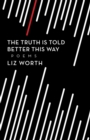The Truth Is Told Better This Way - Book