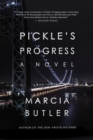 Pickle's Progress : A Novel - Book