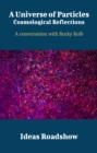 A Universe of Particles: Cosmological Reflections - A Conversation with Rocky Kolb - eBook