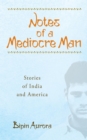Notes of a Mediocre Man : Stories of India and America - Book
