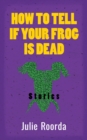 How To Tell If Your Frog Is Dead - Book