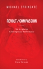 Revolt/Compassion : Six Scripts for Contemporary Performance - Book