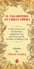 Il Vagabondo: An Urban opera : A Tale of Gusto and Enchantment, Adaptation, Loss, and Preserving the Old Ways of Making a Life - Book