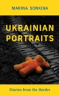 Ukrainian Portraits : Diaries from the Border - Book