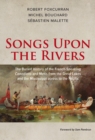 Songs Upon the Rivers : The Buried History of the French-Speaking Canadiens and Metis from the Great Lakes and the Mississippi across to the Pacific - Book