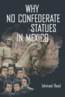 Why No Confederate Statues in Mexico - Book