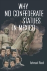 Why No Confederate Statues in Mexico - eBook