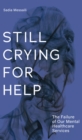 Still Crying for Help : The Failure of our Mental Health Services - Book