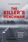 The Killer's Henchman : Capitalism and the Covid-19 Disaster - Book