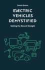 Electric Vehicles Demystified : Setting the Record Straight - Book