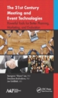 The 21st Century Meeting and Event Technologies : Powerful Tools for Better Planning, Marketing, and Evaluation - Book